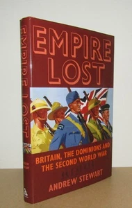Andrew Stewart - Empire Lost - Britain, Dominions and Second World War - 1st/1st - Picture 1 of 1