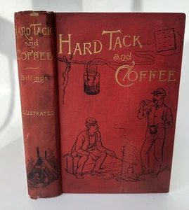 Hard Tack and Coffee / John D Billings FIRST EDITION 1887 George Smith CIVIL WAR - Bild 1 von 14