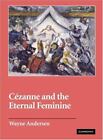 C?Zanne And The Eternal Feminine: By Andersen, Wayne