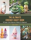 The Ultimate Crochet Craft Book: 40 Super Cute Amigurumi Patterns for Beginners 