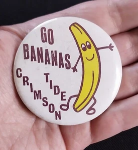 VERY RARE Vintage University of Alabama Pin Button Badge GO BANANAS CRIMSON TIDE - Picture 1 of 8