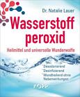 Wasserstoffperoxid: Heilmittel und universelle Wunderwaffe Natalie Lauer Buch