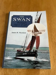 The Swan Shetland’s Legacy of Sail Book by James R Nicolson & Bonus Inserts 1999 - Foto 1 di 4