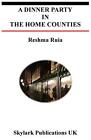 A Dinner Party In The Home Counties,Reshma Ruia