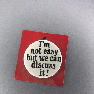 I'm Not Easy But We Can Discuss It! 1 3/4" Pinback Button New - Picture 1 of 2