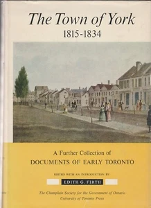 THE TOWN OF YORK 1815-1834 BY EDITH G. FIRTH, 1966, D/J TORONTO, CANADA - Bild 1 von 1