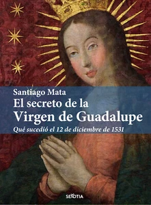 El secreto de la Virgen de Guadalupe - Imagen 1 de 2