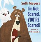 I'm Not Scared, You're Scared Seth Meyers