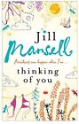 Thinking Of You: A hilarious and heart-warming roma... by Mansell, Jill Hardback
