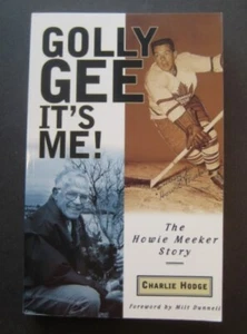 Golly Gee It's Me! The Howie Meeker Story by Howie Meeker Leafs HNIC Signed - Picture 1 of 8