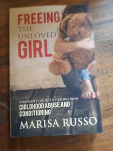Freeing the Unloved Girl: A Woman's Guide to Healing from Childhood Abuse and - Picture 1 of 4