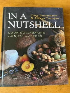 In a Nutshell: Cooking and Baking with Nuts and Seeds NEW Hardback Tannenbaum - Picture 1 of 9