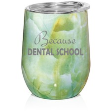 Marble Stemless Wine Tumbler Because Dental School Student Funny