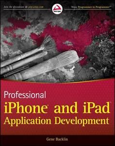 Professional iPhone and iPad Application Development by Gene Backlin 