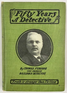 Fifty Years a Detective, Thomas Furlong, 1912, 1st Edition, Autobiography, HC - Foto 1 di 13