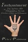 Enchantment: The Witches' Art of Manipulation by Gesture, Gaze and Glamour by Pe