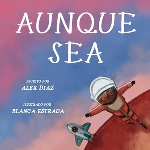 Aunque Sea by Alex Diaz Paperback Book - Picture 1 of 1