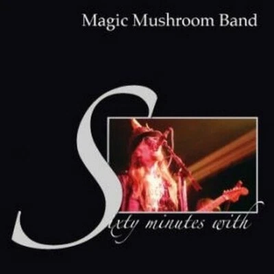 Magic Mushroom Band   Sixty Minutes With  CD  "Live"  Psycedelic Rock - Bild 1 von 2