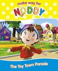 The Toy Town Parade ( " Make Way for Noddy " ) By Enid Blyton. 9