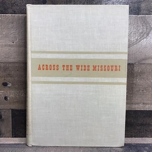 Across the Wide Missouri Bernard DeVoto 1947 Hardcover *Great Frontier Art* - Foto 1 di 14