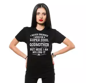 Women's Godmother Shirt I Never Dreamed I Would Be A Super Cool Godmother Shirt - Picture 1 of 9