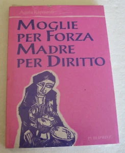 MOGLIE PER FORZA MADRE DI DIRITTO Agata Rapisardi (1993) PUBLIPRINT - Bild 1 von 2