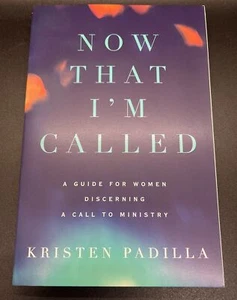 Now That I'm Called: A Guide for Women Discerning a Call to Ministry - Padilla,  - Picture 1 of 5