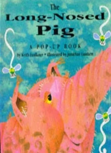 Long-nosed Pig  (A Pop-Up Book) By Keith Faulkner