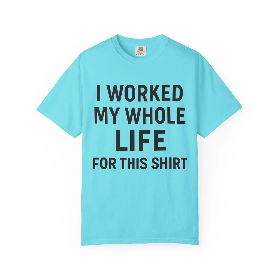 Funny T-Shirt, I Worked My Whole Life for This Shirt, Gift for Retirement Foto 1 de 1