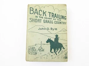Back Trailing in the Heart of Short Grass Country by John O Bye 1956 Maps Signed - Bild 1 von 13