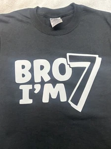 Bro I’m 7 t shirt - Picture 1 of 2