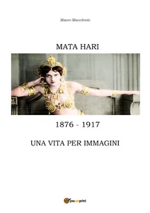 Mata Hari, Ein Leben für Bilder von Mauro Mazedonio, 2017, Youcanprint - ER - Bild 1 von 1