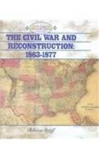 The Civil War and Reconstruction: 1863-1877 (North American Historical A - GOOD