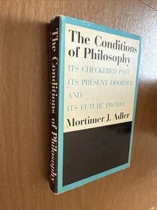 The Conditions Of Philosophy By Mortimer J. Adler HC/DJ Very Good - Foto 1 di 4