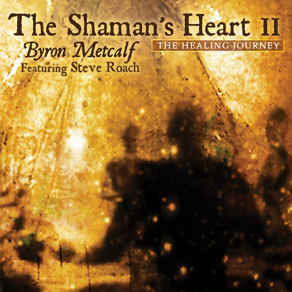 BYRON METCALF with STEVE ROACH The Shaman's Heart 2 CD Digipack 2011 - Bild 1 von 1