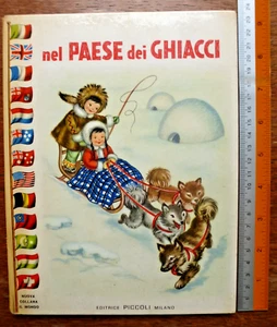 NEL PAESE DEI GHIACCI Editrice Piccoli Milano Illustrazioni di MARIAPIA - Foto 1 di 11