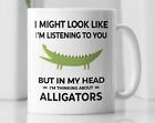 Alligator Mug Alligator Gift In My Head I'm Thinking About Alligators Alligator
