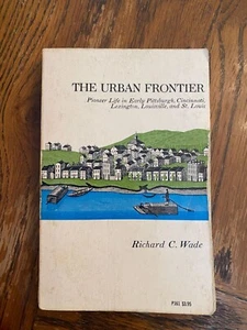 The Urban Frontier By Richard C. Wade 1959 Phoenix Press Vintage History Book - Picture 1 of 9