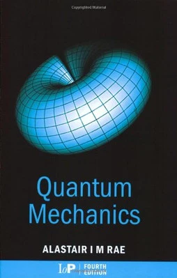 Quantum Mechanics, Fourth Edition, Rae, Alastair I. M. - Image 1 of 2