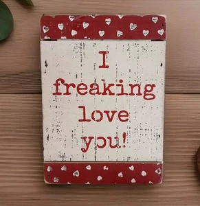 5x7 Wooden Box Sign I Freaking Love You Primitives by Kathy Home Decor - Picture 1 of 12