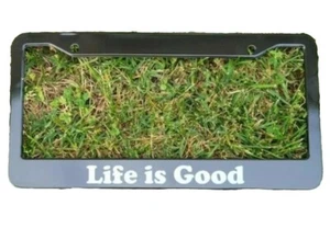 License Plate Frame Life Is Good - Picture 1 of 2