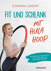 Fit und schlank mit Hula Hoop|Corinna Loroff|Broschiertes Buch|Deutsch