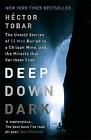 Deep Down Dark: The Untold Stories Of 33 Men Buried In A Chil... - 9781444755411