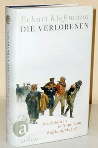 Eckart Kleßmann: Die Verlorenen. Die Soldaten in Napoleons Rußlandfeldzug - Bild 1 von 1