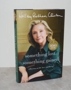 NEU Hillary Clinton Something Lost Gained SIGNIERT 1. Auflage Hardcover Autogramm - Bild 1 von 3