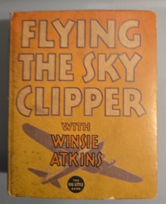 Flying the Sky Clipper with Winsie Atkins - Big Little Book #1108 (1936) - Image 1 of 4