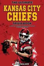 The Ultimate Kansas City Chiefs Trivia Book: A Collection of Amazing Trivia