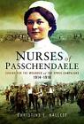 The Nurses of Passchendaele: Tending the Wounde. Hallett**