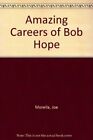 Amazing Careers Of Bob Hope-Joe Morella,Etc.