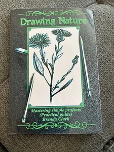 Drawing Nature : Mastering Simple Projects (Practical Guide) by Brenda Clark... - Imagen 1 de 4